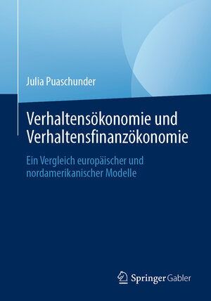 Buchcover Verhaltensökonomie und Verhaltensfinanzökonomie | Julia Puaschunder | EAN 9783658321994 | ISBN 3-658-32199-7 | ISBN 978-3-658-32199-4