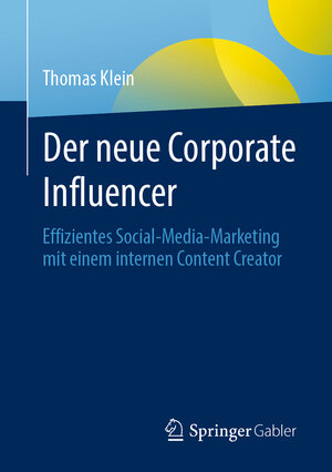 Buchcover Der neue Corporate Influencer | Thomas Klein | EAN 9783658323745 | ISBN 3-658-32374-4 | ISBN 978-3-658-32374-5