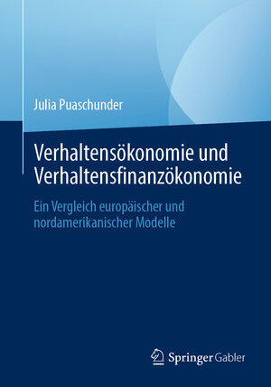 Buchcover Verhaltensökonomie und Verhaltensfinanzökonomie | Julia Puaschunder | EAN 9783658324742 | ISBN 3-658-32474-0 | ISBN 978-3-658-32474-2