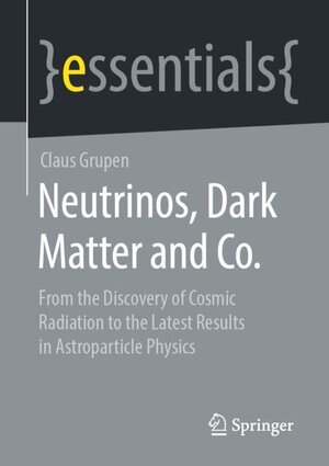 Buchcover Neutrinos, Dark Matter and Co. | Claus Grupen | EAN 9783658325466 | ISBN 3-658-32546-1 | ISBN 978-3-658-32546-6