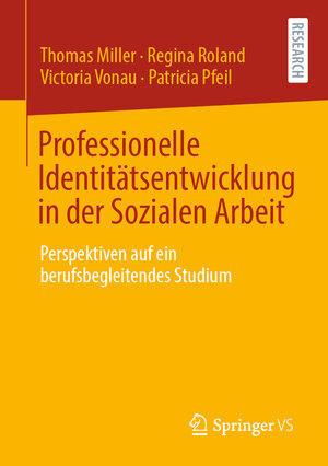 Buchcover Professionelle Identitätsentwicklung in der Sozialen Arbeit | Thomas Miller | EAN 9783658325763 | ISBN 3-658-32576-3 | ISBN 978-3-658-32576-3
