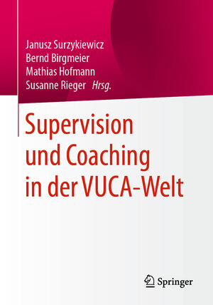 Buchcover Supervision und Coaching in der VUCA-Welt | EAN 9783658326920 | ISBN 3-658-32692-1 | ISBN 978-3-658-32692-0