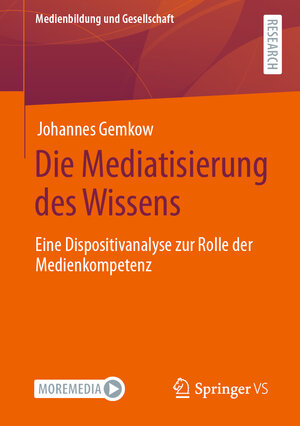 Buchcover Die Mediatisierung des Wissens | Johannes Gemkow | EAN 9783658327934 | ISBN 3-658-32793-6 | ISBN 978-3-658-32793-4