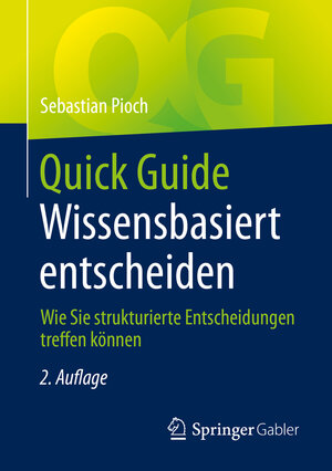 Buchcover Quick Guide Wissensbasiert entscheiden | Sebastian Pioch | EAN 9783658329327 | ISBN 3-658-32932-7 | ISBN 978-3-658-32932-7