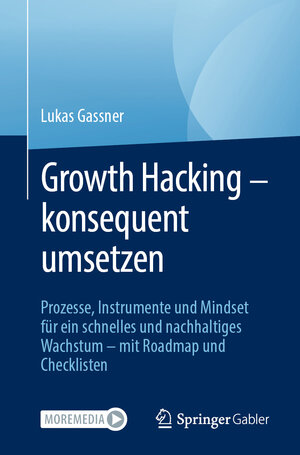 Buchcover Growth Hacking – konsequent umsetzen | Lukas Gassner | EAN 9783658332563 | ISBN 3-658-33256-5 | ISBN 978-3-658-33256-3