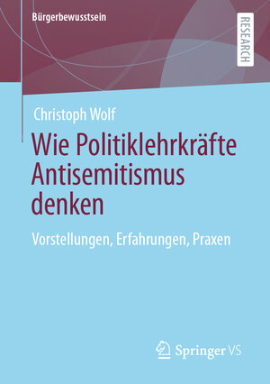 Buchcover Wie Politiklehrkräfte Antisemitismus denken | Christoph Wolf | EAN 9783658333867 | ISBN 3-658-33386-3 | ISBN 978-3-658-33386-7