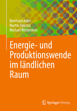 Buchcover Energie- und Produktionswende im ländlichen Raum | Bernhard Adler | EAN 9783658334437 | ISBN 3-658-33443-6 | ISBN 978-3-658-33443-7