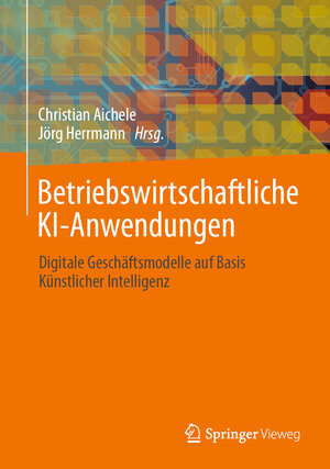 Buchcover Betriebswirtschaftliche KI-Anwendungen  | EAN 9783658335328 | ISBN 3-658-33532-7 | ISBN 978-3-658-33532-8