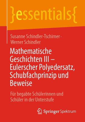 Buchcover Mathematische Geschichten III – Eulerscher Polyedersatz, Schubfachprinzip und Beweise | Susanne Schindler-Tschirner | EAN 9783658336684 | ISBN 3-658-33668-4 | ISBN 978-3-658-33668-4