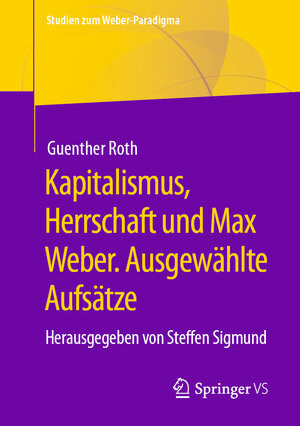 Buchcover Kapitalismus, Herrschaft und Max Weber. Ausgewählte Aufsätze | Guenther Roth | EAN 9783658339395 | ISBN 3-658-33939-X | ISBN 978-3-658-33939-5