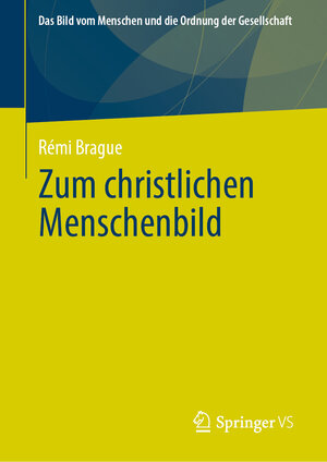 Buchcover Zum christlichen Menschenbild | Rémi Brague | EAN 9783658340148 | ISBN 3-658-34014-2 | ISBN 978-3-658-34014-8