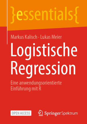 Buchcover Logistische Regression | Markus Kalisch | EAN 9783658342258 | ISBN 3-658-34225-0 | ISBN 978-3-658-34225-8