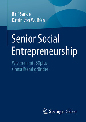 Buchcover Senior Social Entrepreneurship | Ralf Sange | EAN 9783658345129 | ISBN 3-658-34512-8 | ISBN 978-3-658-34512-9