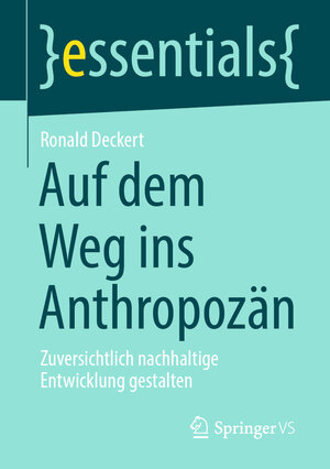 Buchcover Auf dem Weg ins Anthropozän | Ronald Deckert | EAN 9783658346119 | ISBN 3-658-34611-6 | ISBN 978-3-658-34611-9