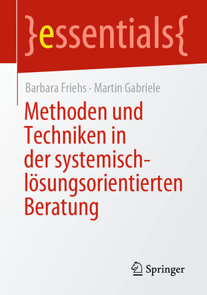 Buchcover Methoden und Techniken in der systemisch-lösungsorientierten Beratung | Barbara Friehs | EAN 9783658346133 | ISBN 3-658-34613-2 | ISBN 978-3-658-34613-3
