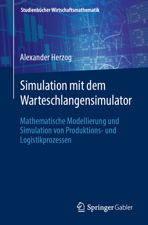 Buchcover Simulation mit dem Warteschlangensimulator | Alexander Herzog | EAN 9783658346676 | ISBN 3-658-34667-1 | ISBN 978-3-658-34667-6