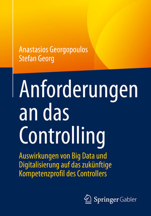 Buchcover Anforderungen an das Controlling | Anastasios Georgopoulos | EAN 9783658349370 | ISBN 3-658-34937-9 | ISBN 978-3-658-34937-0