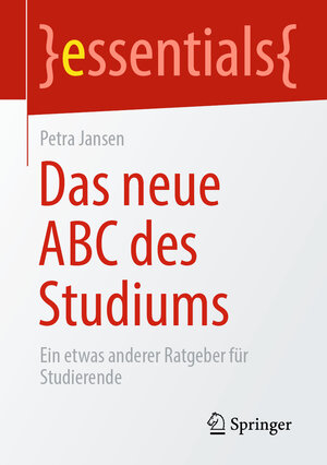Buchcover Das neue ABC des Studiums | Petra Jansen | EAN 9783658349417 | ISBN 3-658-34941-7 | ISBN 978-3-658-34941-7