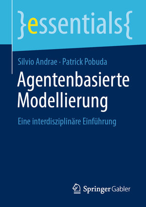 Buchcover Agentenbasierte Modellierung | Silvio Andrae | EAN 9783658349523 | ISBN 3-658-34952-2 | ISBN 978-3-658-34952-3