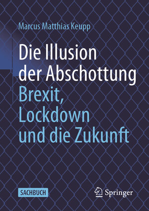Buchcover Die Illusion der Abschottung | Marcus Matthias Keupp | EAN 9783658349561 | ISBN 3-658-34956-5 | ISBN 978-3-658-34956-1