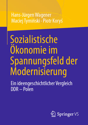 Buchcover Sozialistische Ökonomie im Spannungsfeld der Modernisierung | Hans-Jürgen Wagener | EAN 9783658350444 | ISBN 3-658-35044-X | ISBN 978-3-658-35044-4