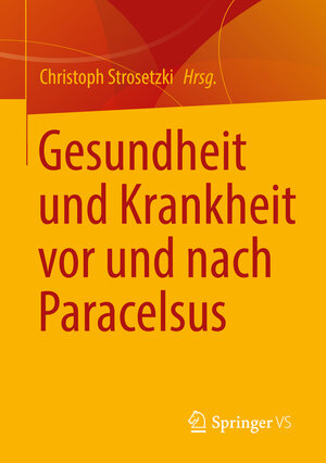 Buchcover Gesundheit und Krankheit vor und nach Paracelsus  | EAN 9783658353278 | ISBN 3-658-35327-9 | ISBN 978-3-658-35327-8