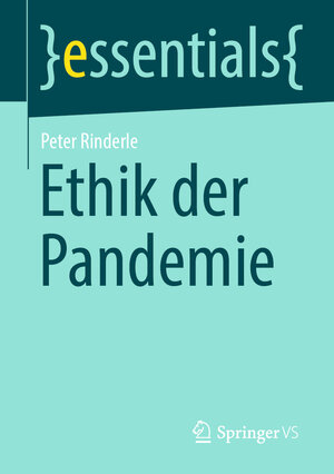 Buchcover Ethik der Pandemie | Peter Rinderle | EAN 9783658354527 | ISBN 3-658-35452-6 | ISBN 978-3-658-35452-7
