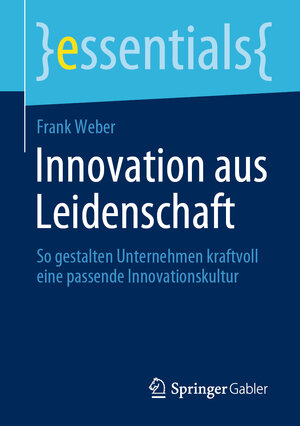 Buchcover Innovation aus Leidenschaft | Frank Weber | EAN 9783658355067 | ISBN 3-658-35506-9 | ISBN 978-3-658-35506-7