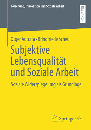 Buchcover Subjektive Lebensqualität und Soziale Arbeit | Otger Autrata | EAN 9783658355494 | ISBN 3-658-35549-2 | ISBN 978-3-658-35549-4