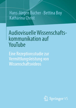 Buchcover Audiovisuelle Wissenschaftskommunikation auf YouTube | Hans-Jürgen Bucher | EAN 9783658356170 | ISBN 3-658-35617-0 | ISBN 978-3-658-35617-0