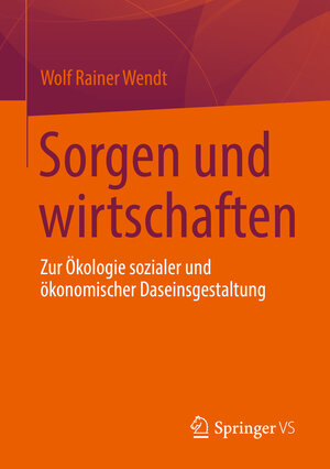 Buchcover Sorgen und wirtschaften | Wolf Rainer Wendt | EAN 9783658361334 | ISBN 3-658-36133-6 | ISBN 978-3-658-36133-4