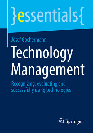 Buchcover Technology Management | Josef Gochermann | EAN 9783658363550 | ISBN 3-658-36355-X | ISBN 978-3-658-36355-0