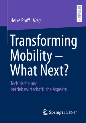 Buchcover Transforming Mobility – What Next?  | EAN 9783658364304 | ISBN 3-658-36430-0 | ISBN 978-3-658-36430-4