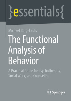 Buchcover The Functional Analysis of Behavior | Michael Borg-Laufs | EAN 9783658364571 | ISBN 3-658-36457-2 | ISBN 978-3-658-36457-1