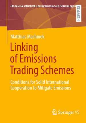 Buchcover Linking of Emissions Trading Schemes | Matthias Machinek | EAN 9783658366674 | ISBN 3-658-36667-2 | ISBN 978-3-658-36667-4