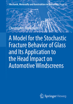 Buchcover A Model for the Stochastic Fracture Behavior of Glass and Its Application to the Head Impact on Automotive Windscreens | Christopher Brokmann | EAN 9783658367879 | ISBN 3-658-36787-3 | ISBN 978-3-658-36787-9