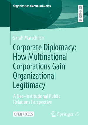 Buchcover Corporate Diplomacy: How Multinational Corporations Gain Organizational Legitimacy | Sarah Marschlich | EAN 9783658368180 | ISBN 3-658-36818-7 | ISBN 978-3-658-36818-0
