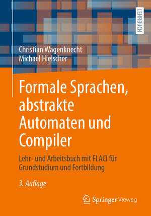 Buchcover Formale Sprachen, abstrakte Automaten und Compiler | Christian Wagenknecht | EAN 9783658368531 | ISBN 3-658-36853-5 | ISBN 978-3-658-36853-1