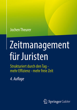 Buchcover Zeitmanagement für Juristen | Jochen Theurer | EAN 9783658369187 | ISBN 3-658-36918-3 | ISBN 978-3-658-36918-7