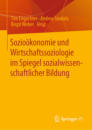 Buchcover Sozioökonomie und Wirtschaftssoziologie im Spiegel sozialwissenschaftlicher Bildung  | EAN 9783658369958 | ISBN 3-658-36995-7 | ISBN 978-3-658-36995-8