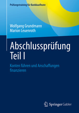 Buchcover Abschlussprüfung Teil I | Wolfgang Grundmann | EAN 9783658371449 | ISBN 3-658-37144-7 | ISBN 978-3-658-37144-9
