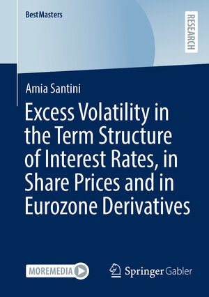 Buchcover Excess Volatility in the Term Structure of Interest Rates, in Share Prices and in Eurozone Derivatives | Amia Santini | EAN 9783658374495 | ISBN 3-658-37449-7 | ISBN 978-3-658-37449-5