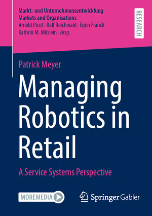 Buchcover Managing Robotics in Retail | Patrick Meyer | EAN 9783658374990 | ISBN 3-658-37499-3 | ISBN 978-3-658-37499-0