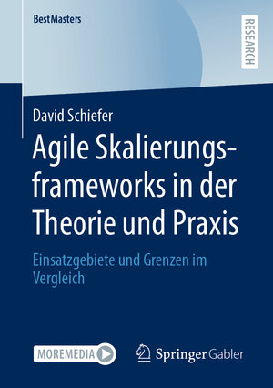 Buchcover Agile Skalierungsframeworks in der Theorie und Praxis | David Schiefer | EAN 9783658377717 | ISBN 3-658-37771-2 | ISBN 978-3-658-37771-7