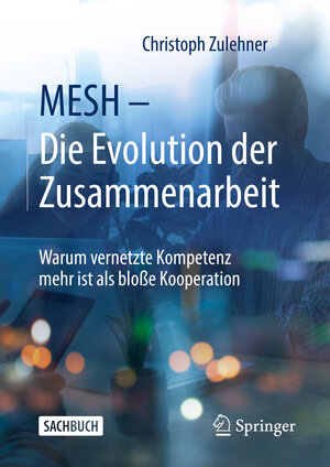 Buchcover MESH – Die Evolution der Zusammenarbeit | Christoph Zulehner | EAN 9783658378172 | ISBN 3-658-37817-4 | ISBN 978-3-658-37817-2