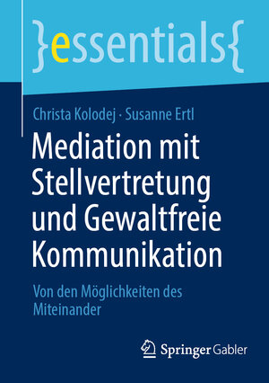 Buchcover Mediation mit Stellvertretung und Gewaltfreie Kommunikation | Christa Kolodej | EAN 9783658378332 | ISBN 3-658-37833-6 | ISBN 978-3-658-37833-2