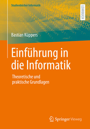 Buchcover Einführung in die Informatik | Bastian Küppers | EAN 9783658378387 | ISBN 3-658-37838-7 | ISBN 978-3-658-37838-7