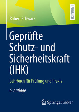 Buchcover Geprüfte Schutz- und Sicherheitskraft (IHK) | Robert Schwarz | EAN 9783658381370 | ISBN 3-658-38137-X | ISBN 978-3-658-38137-0