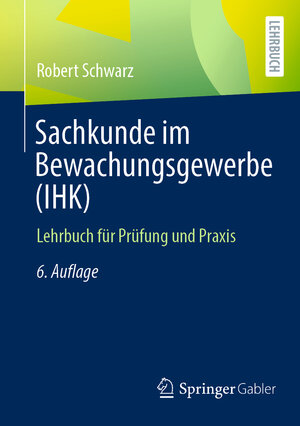 Buchcover Sachkunde im Bewachungsgewerbe (IHK) | Robert Schwarz | EAN 9783658381417 | ISBN 3-658-38141-8 | ISBN 978-3-658-38141-7