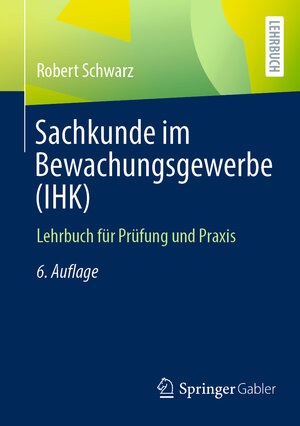 Buchcover Sachkunde im Bewachungsgewerbe (IHK) | Robert Schwarz | EAN 9783658381424 | ISBN 3-658-38142-6 | ISBN 978-3-658-38142-4
